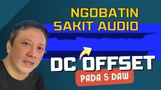 BASMI #SakitAudio DC OFFSET + Cara Ngobatinnya di  Cubase, Studio One, Logic Pro, FL Studio, Ableton