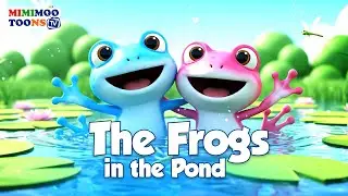 The Frogs in the Pond🐸 | Fun Kids Song & Nursery Rhyme | MIMIMOO TOONS TV #kids #frog #nurseryrhymes