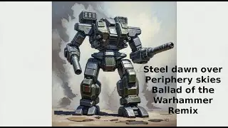 Steel dawn over Periphery skies [Ballad of the Warhammer] Remake (music video)