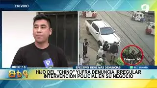 BDP  VIVO | Hijo del chino 'Yufra' denuncia irregular intervención en su negocio