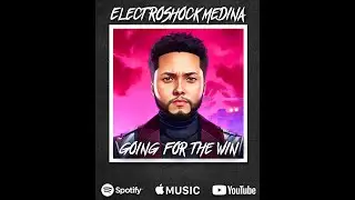 ElectroShockMedina - Going For The Win (Official Audio)