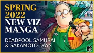 NEW VIZ MANGA SPRING 2022 | Deadpool Samurai, Sakamoto Days, Demon Slayer Stories of Water and Flame