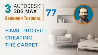 Creating The Carpet | 3ds Max Tutorial #77