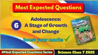 Most Important Questions | Adolescence: A Stage of Growth and Change | Class 7 Science Curiosity