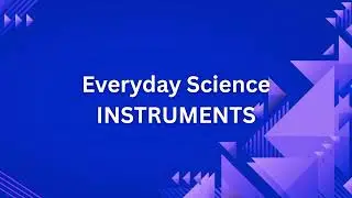 Top Scientific Instruments You Must Know | Everyday Science