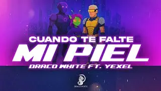 Draco White, Yexel, Cheztom - Cuando Te Falte Mi Piel (Official Video)