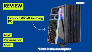 Evounic ARGB Gaming PC Review 2025 | i7 6th Gen, RX560, 32GB RAM, 512GB SSD, Ultimate Gaming Tower