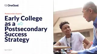 Webinar: Early College as a Postsecondary Success Strategy