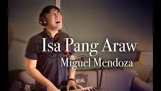 ISA PANG ARAW | Miguel Mendoza