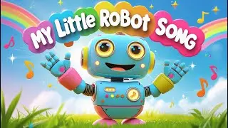 &ldquo;My Little Robot Song 🤖 | Fun Learning Song for Kids&rdquo;