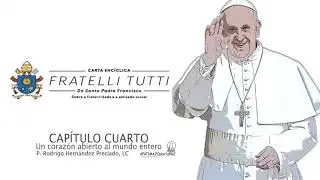CARTA ENC&Iacute;CLICA FRATELLI TUTTI - TODOS HERMANOS - CAP&Iacute;TULO CUARTO