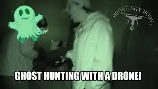Ghost Hunting With A Drone!