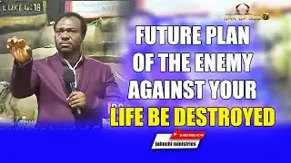 Future plan of the enemy against your life be destroyed