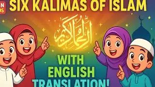 6 Kalimas with English Translation | Deen for Kids Learn All 6 Kalimas Easily