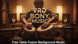 Free Tabla Fusion Background Music | Indian Instrumental BGM 2025 | VRD BONY