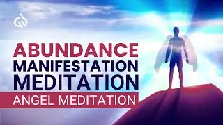 Abundance Manifestation Meditation: Angel Meditation, Manifestation Frequency
