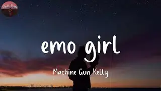 emo girl - Machine Gun Kelly Ft. WILLOW  (Lyrics)