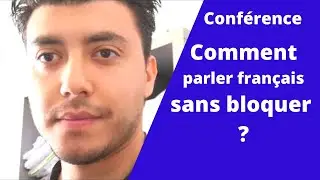 CONFÉRENCE COMMENT PARLER FRANÇAIS SANS BLOQUER