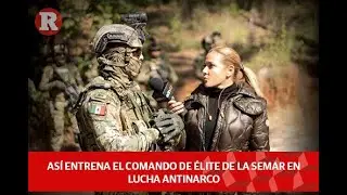 Así entrena el comando de élite de la Semar en lucha antinarco