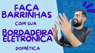 FAÇA LINDAS BARRINHAS COM SUA BORDADEIRA ELETRÔNICA