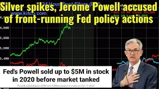 Silver spikes, Jerome Powell accused of front running Fed policy actions