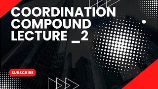 Coordination compound LECTURE_2 PART_A FRee lecture of chemistry NEET/JEE/BOARD