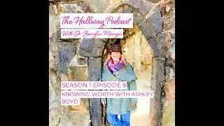 S1 E8 - Knowing Worth with Ashley Boyd