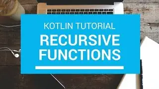 Kotlin Tutorial - Chapter(45): Recursive Function