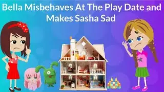Bella Misbehaves At Play date with Sasha
