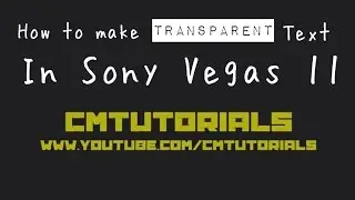 How To Make Transparent Text In Sony Vegas 11! - CMTutorials