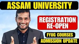Assam University Reopens Registration 2025 | FYUG Courses Admission Update |