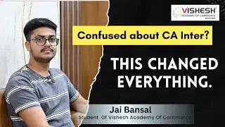 CA Inter Confusion Solved | Student Experience After CA Foundation | Vishesh Academy
