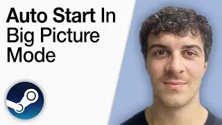 How to Auto Start Steam in Big Picture Mode [2025 Full Guide]