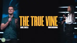 The True Vine: Samuel Kinsella & Sunni Harichandra