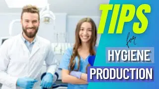 Dental Hygiene Production Tips!