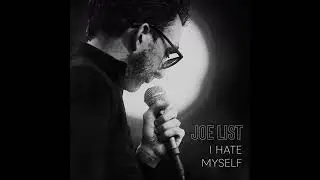 Joe List | The Forgotten Chunk - I Hate Myself