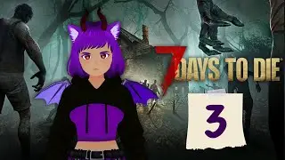 I have no idea what I'm doing (7 Days to Die) *Episode 3