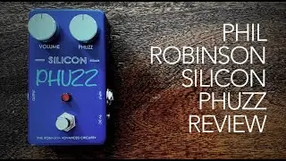 Phil Robinson Silicon Phuzz review