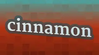CINNAMON pronunciation &bull; How to pronounce CINNAMON