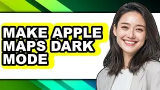 How to Make Apple Maps Dark Mode - Step by Step
