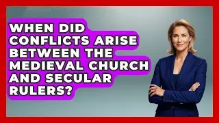 When Did Conflicts Arise Between the Medieval Church and Secular Rulers?