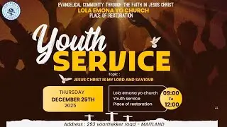 YOUTH SERVICE (part 1) | THURSDAY 25th DECEMBER 2025 | LOLA EMONA YO
