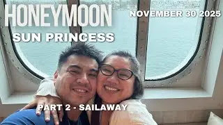 Honeymoon - Sun Princess - Part 2 Sailaway