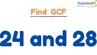 How to Find the Greatest Common Factor for 24 and 28