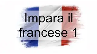 Impara il francese in francese 1: corso di lingua francese
