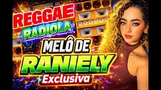 Reggae da Baixada do Maranh&atilde;o 2023 |   Mel&ocirc; de Raniely  | Reggae Limpo |          |Remix Radiola |