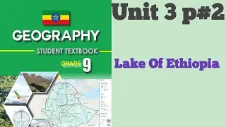 Geography Grade 9 Unit 3 p2 || Lake of Ethiopia