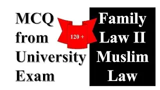 Family Law II (Muslim Law) 120+ MCQ from University Examinations