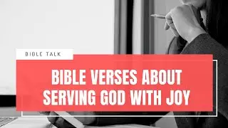 Bible Verses About Serving God with Joy.