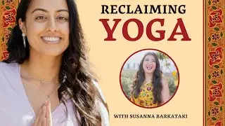 Yoga vs. Commercialization: Can We Reclaim It? | Susanna Barkataki